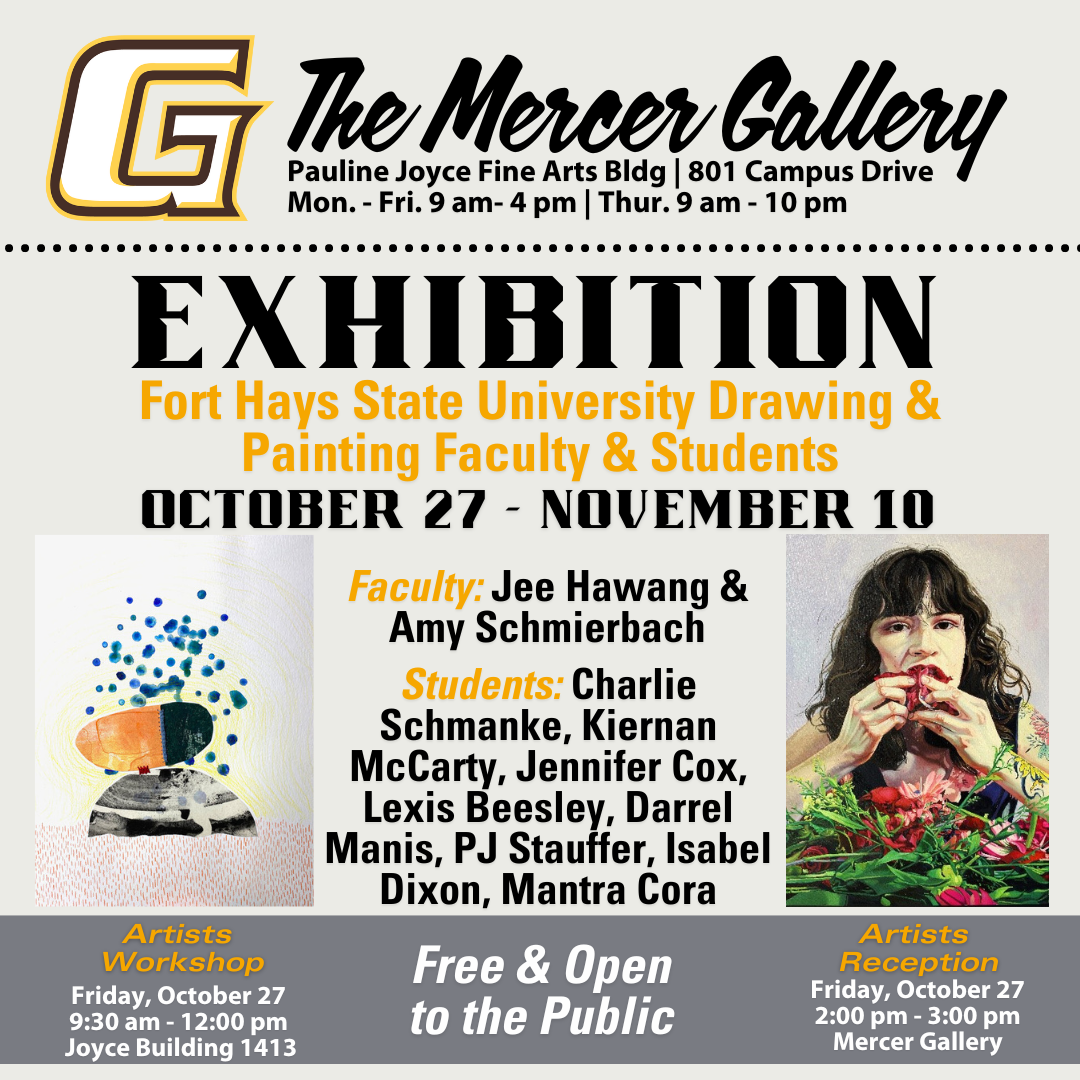 he Mercer Gallery is pleased to host an exhibition by Fort Hays State University (FHSU) painting and drawing professors Jee Hawang and Amy Schmierbach, along with student artwork by Charlie Schmanke, Kiernan McCarty, Jennifer Cox, Lexis Beesley, Darrel Manis, PJ Stauffer, Isabel Dixon, and Mantra Cora. The group has various mediums and approaches to their drawings and paintings that explore the self, the concept of space, and visual culture in current society. The exhibition runs from Friday, October 27th – to Friday, November 10th, with an informal opening reception at 2 pm in the gallery on October 27th. There will be an artist's workshop where Jee Hwang and Darrel Manis will demonstrate miniature lovers' eyes paintings to Garden City Community College students in the Joyce Fine Arts building, room 1413, on Friday, October 27th, at 9:30 am. he Mercer Gallery is pleased to host an exhibition by Fort Hays State University (FHSU) painting and drawing professors Jee Hawang and Amy Schmierbach, along with student artwork by Charlie Schmanke, Kiernan McCarty, Jennifer Cox, Lexis Beesley, Darrel Manis, PJ Stauffer, Isabel Dixon, and Mantra Cora. The group has various mediums and approaches to their drawings and paintings that explore the self, the concept of space, and visual culture in current society. The exhibition runs from Friday, October 27th – to Friday, November 10th, with an informal opening reception at 2 pm in the gallery on October 27th. There will be an artist's workshop where Jee Hwang and Darrel Manis will demonstrate miniature lovers' eyes paintings to Garden City Community College students in the Joyce Fine Arts building, room 1413, on Friday, October 27th, at 9:30 am.
