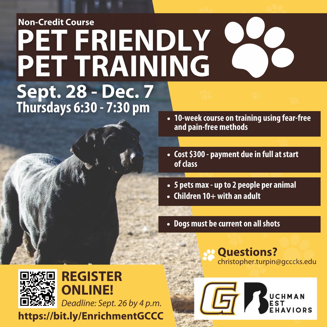 Garden City Community College will offer another session of the non-credit "Pet Friendly Pet Training" course by Whitney Buchman of Buchman Best Behaviors. The 10-week course will teach participants how to train their pets using Whitney's fear-free and pain-free methodologies. Basic obedience, pet advocation, and how to think like a trainer will be taught for $300.  The course will meet weekly on Thursdays from 6:30-7:30 PM starting September 28 through December 7. The class will be capped at five pets (up to two people per pet, minimum age of 10 with a parent) to allow for a safe and enriching environment. All dogs must be current and up-to-date on vaccinations.  Online registration is now open https://bit.ly/EnrichmentGCCC. The registration deadline is Tuesday, September 26, at 4 PM, and payment is due in full at the start of class. For any questions, contact Chris Turpin, Community Enrichment Coordinator/English Professor, at christopher.turpin@gcccks.edu.