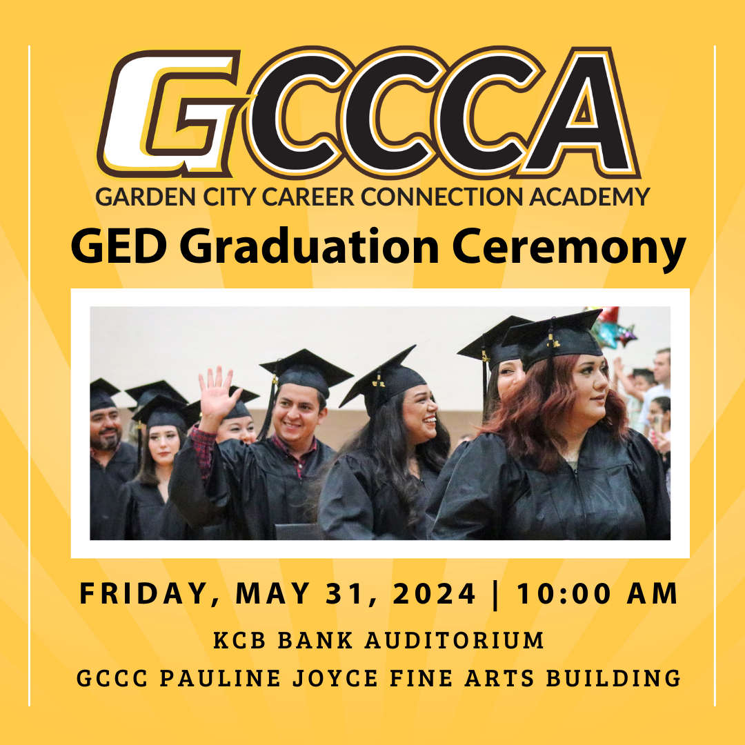 Garden City Career Connection Academy (GCCCA) will hold its 2024 GED graduation ceremony on Friday, May 31st at 10:00 AM in the KCB Bank Auditorium inside the GCCC Pauline Joyce Fine Arts Building. 