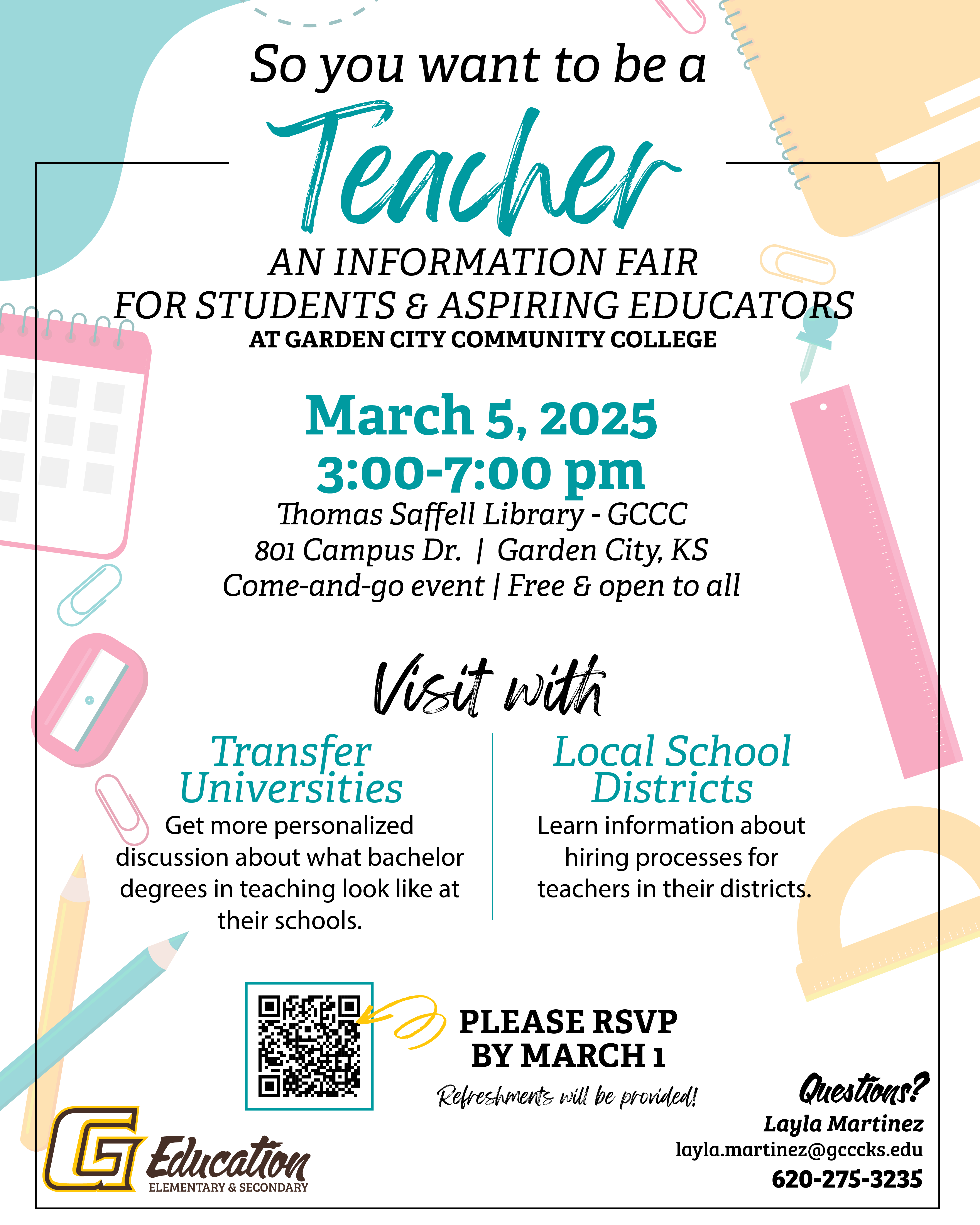 Garden City Community College (GCCC) will host So You Want To Be a Teacher?! on Wednesday, March 5, from 3:00 to 7:00 p.m. in the GCCC Thomas Saffell Library Lobby (801 Campus Drive, Garden City, KS). This information fair is for high school and college students, paraprofessionals, and other aspiring educators interested in pursuing a career in education.