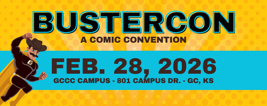 Bustercon, A Comic Convetion, GCCC Campus - 801 Campus Dr. - GC. KS - Come Join us! Welcome to Authors, Artists, Vendors, Comics, Cosplay and will have Costume Contest.