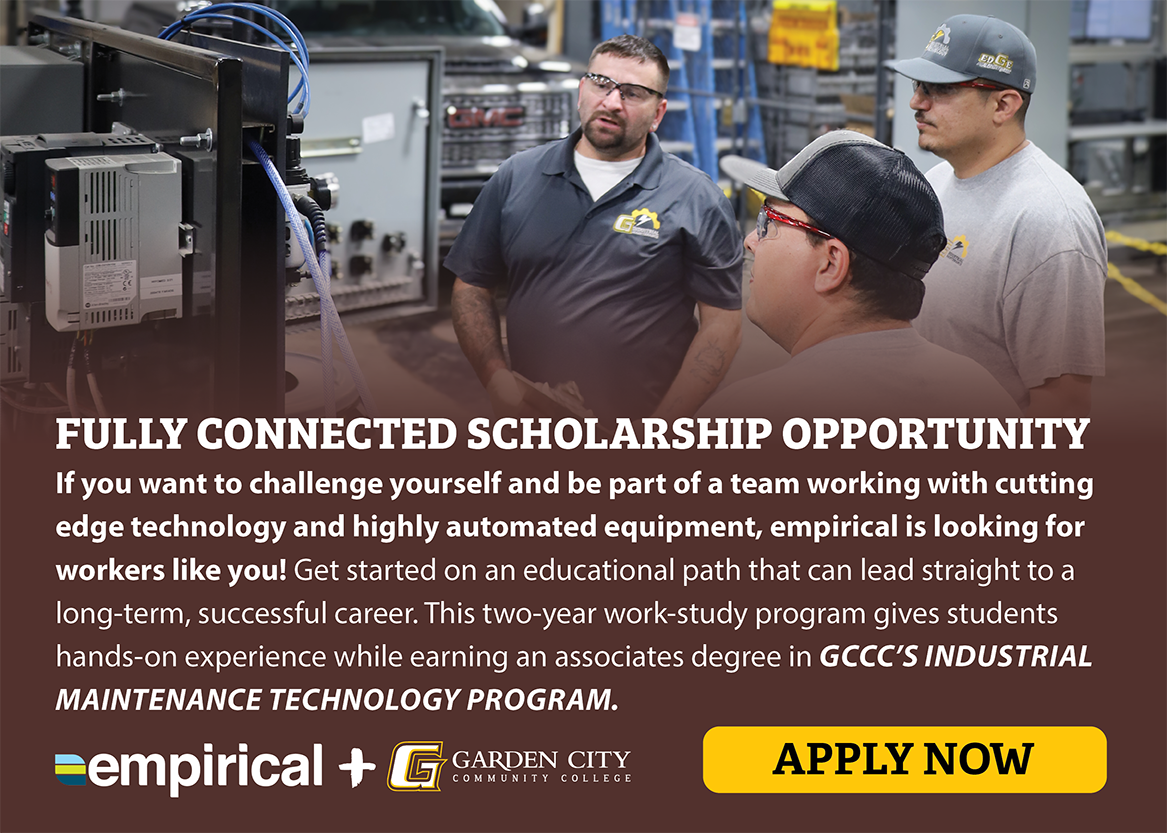 Fully Connected Scholarship Opportunity Get sstarted on an educational path that can lead straight to a long-term, succcessful career. This two-year work-study program gives students hands-on work experience while earning an Associate's degree in Garden City Community College's Industrial maintenance Mechanic Program. If you want to challenge yourself and be part of a team working with cutting edge technology and highly automated equipment, empirical is looking for you!Empirical